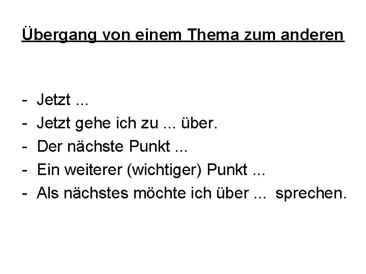 Übergang von einem Thema zum anderen - Jetzt. . . Jetzt gehe ich zu. Übergang von einem Thema zum anderen - Jetzt. . . Jetzt gehe ich zu.