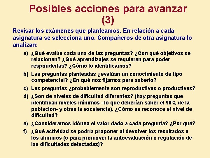 Posibles acciones para avanzar (3) Revisar los exámenes que planteamos. En relación a cada