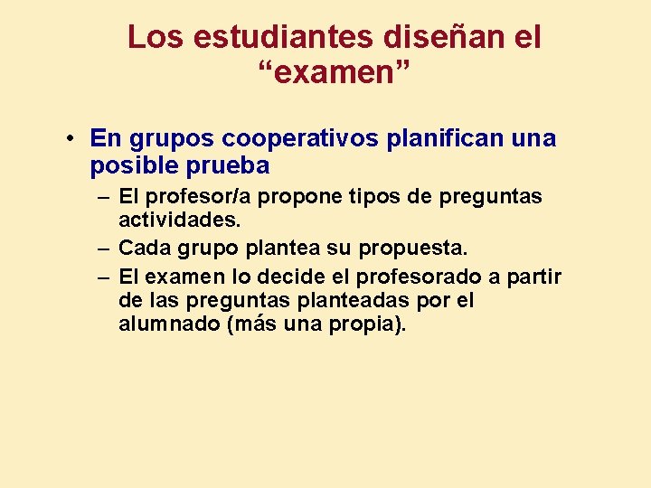 Los estudiantes diseñan el “examen” • En grupos cooperativos planifican una posible prueba –