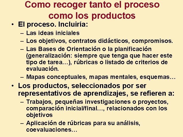 Como recoger tanto el proceso como los productos • El proceso. Incluiría: – Las