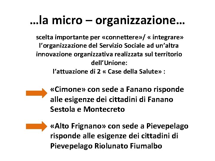 …la micro – organizzazione… scelta importante per «connettere» / « integrare» l’organizzazione del Servizio