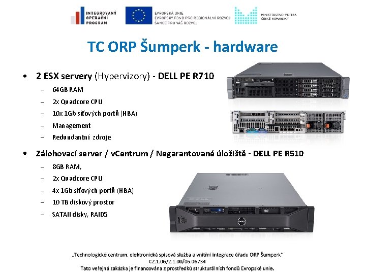 TC ORP Šumperk - hardware • 2 ESX servery (Hypervizory) - DELL PE R