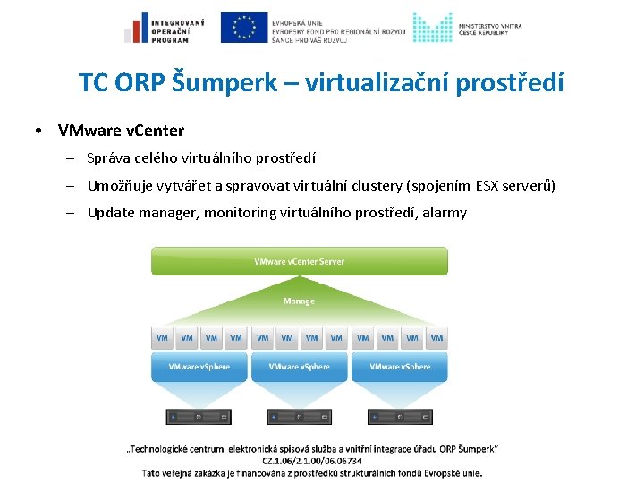 TC ORP Šumperk – virtualizační prostředí • VMware v. Center – Správa celého virtuálního