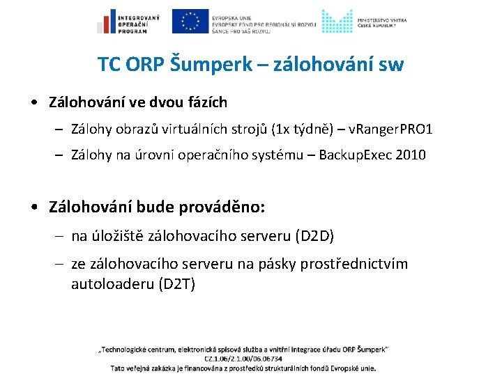 TC ORP Šumperk – zálohování sw • Zálohování ve dvou fázích – Zálohy obrazů