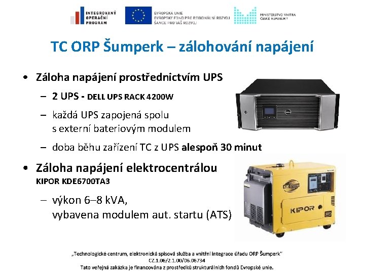 TC ORP Šumperk – zálohování napájení • Záloha napájení prostřednictvím UPS – 2 UPS