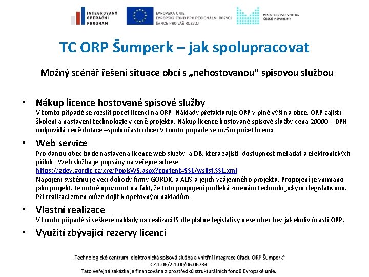 TC ORP Šumperk – jak spolupracovat Možný scénář řešení situace obcí s „nehostovanou“ spisovou
