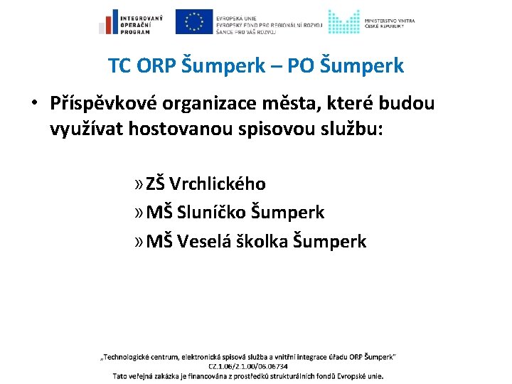 TC ORP Šumperk – PO Šumperk • Příspěvkové organizace města, které budou využívat hostovanou