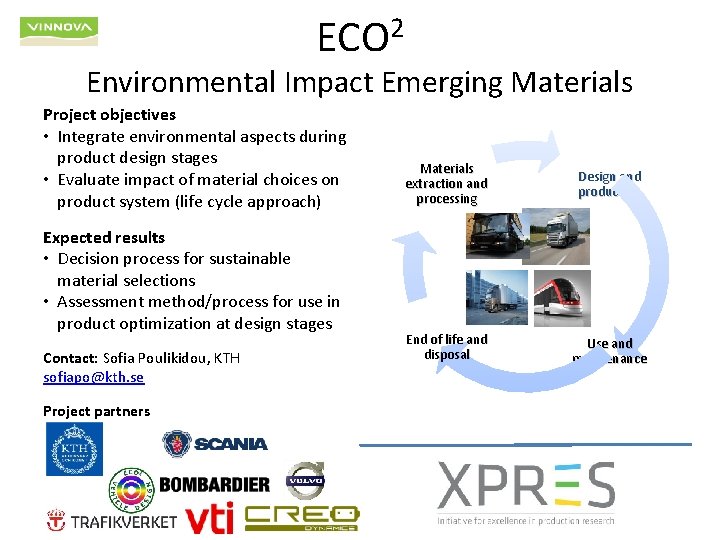 ECO 2 Environmental Impact Emerging Materials Project objectives • Integrate environmental aspects during product