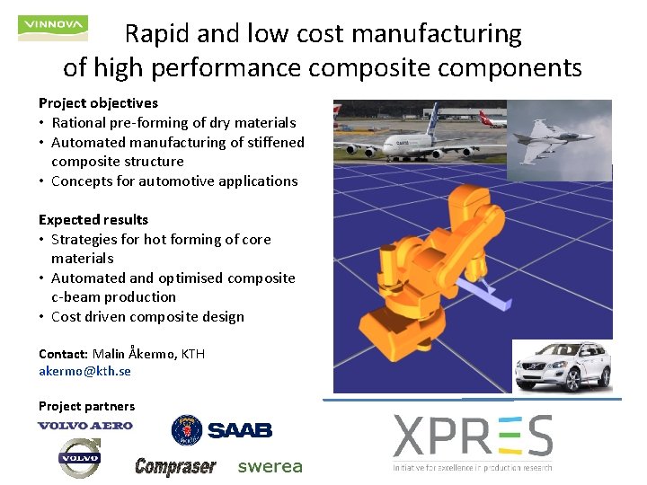 Rapid and low cost manufacturing of high performance composite components Project objectives • Rational