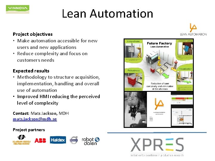 Lean Automation Project objectives • Make automation accessible for new users and new applications