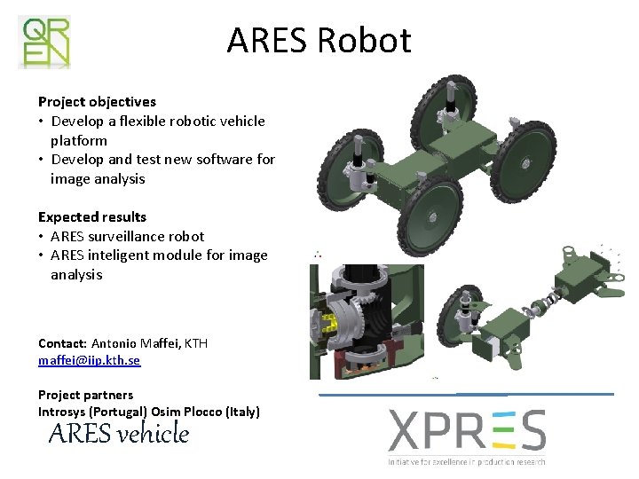 ARES Robot Project objectives • Develop a flexible robotic vehicle platform • Develop and