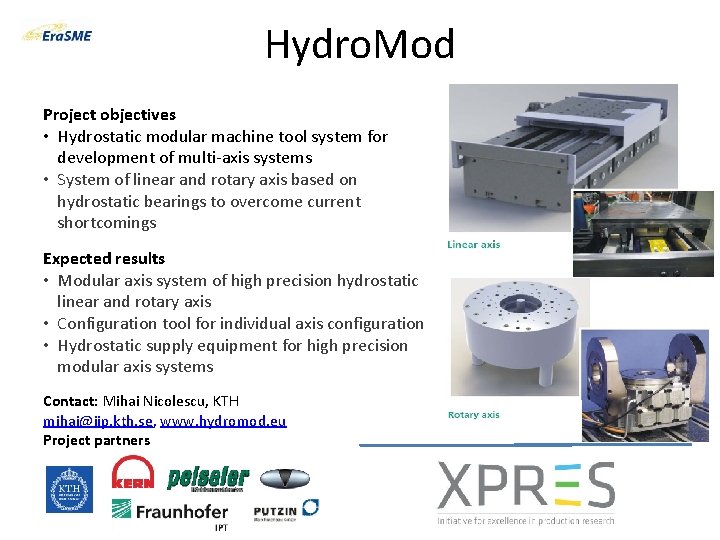 Hydro. Mod Project objectives • Hydrostatic modular machine tool system for development of multi-axis