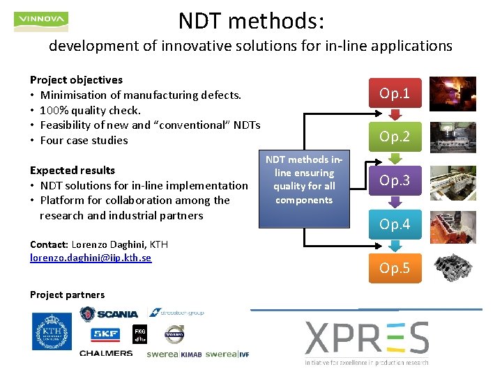 NDT methods: development of innovative solutions for in-line applications Project objectives • Minimisation of