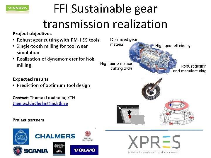 FFI Sustainable gear transmission realization Project objectives • Robust gear cutting with PM-HSS tools