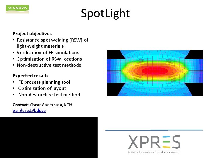 Spot. Light Project objectives • Resistance spot welding (RSW) of light-weight materials • Verification