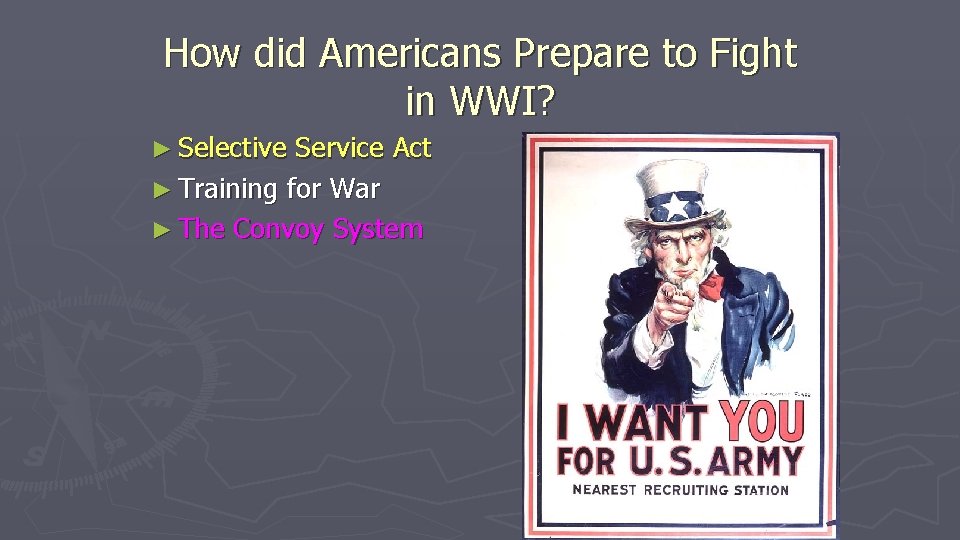 How did Americans Prepare to Fight in WWI? ► Selective Service Act ► Training How did Americans Prepare to Fight in WWI? ► Selective Service Act ► Training