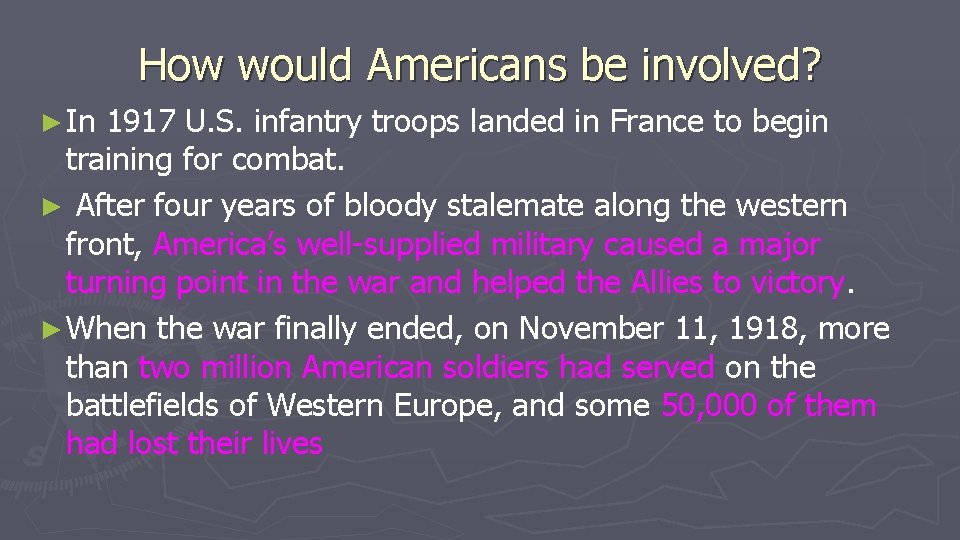 How would Americans be involved? ► In 1917 U. S. infantry troops landed in How would Americans be involved? ► In 1917 U. S. infantry troops landed in