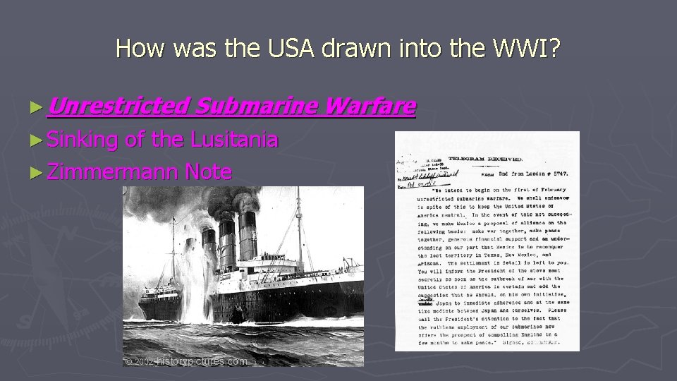 How was the USA drawn into the WWI? ► Unrestricted ► Sinking Submarine Warfare How was the USA drawn into the WWI? ► Unrestricted ► Sinking Submarine Warfare