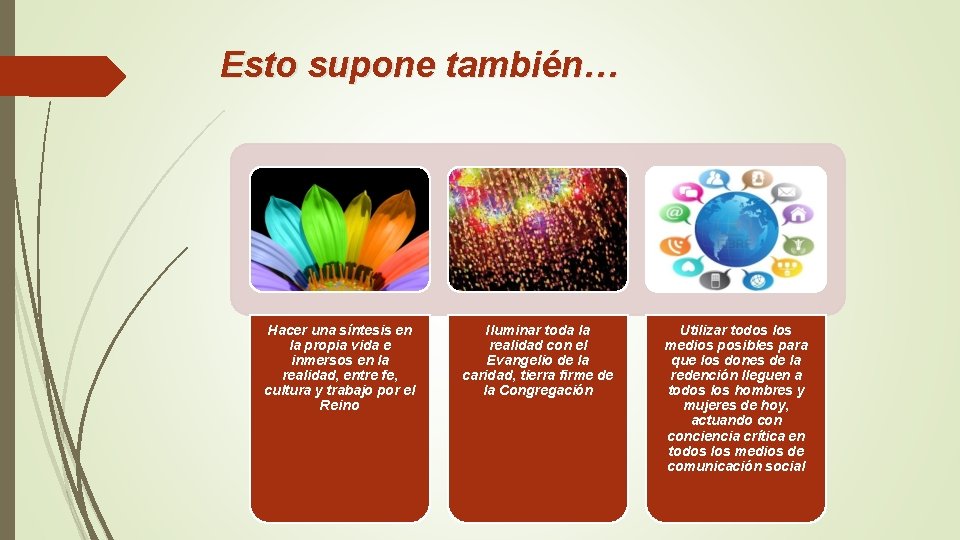 Esto supone también… Hacer una síntesis en la propia vida e inmersos en la