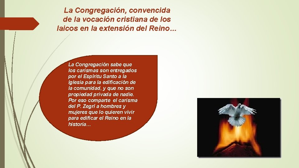 La Congregación, convencida de la vocación cristiana de los laicos en la extensión del