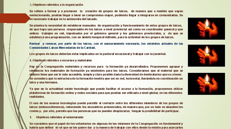 3. Objetivos referidos a la organización Se refiere a formar y a promover la