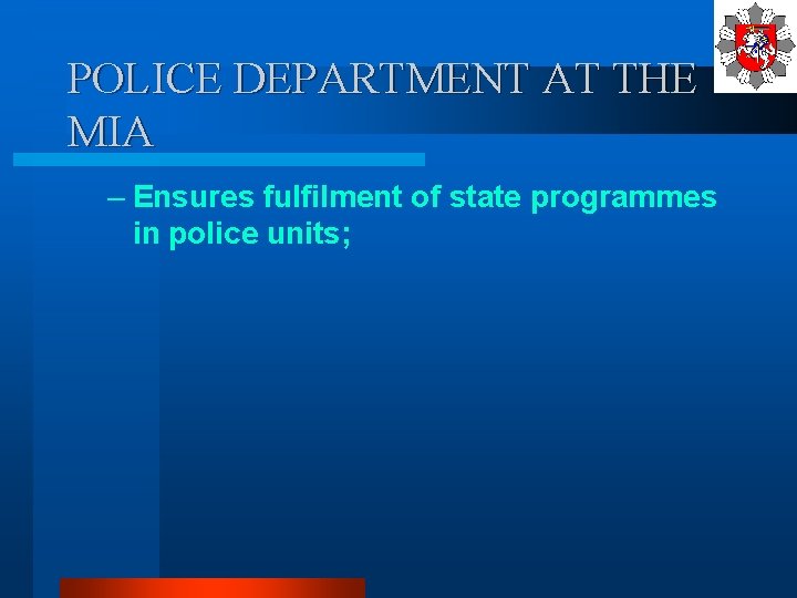 POLICE DEPARTMENT AT THE MIA – Ensures fulfilment of state programmes in police units;