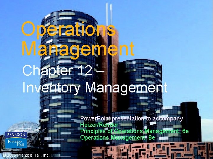 Operations Management Chapter 12 – Inventory Management Power. Point presentation to accompany Heizer/Render Principles