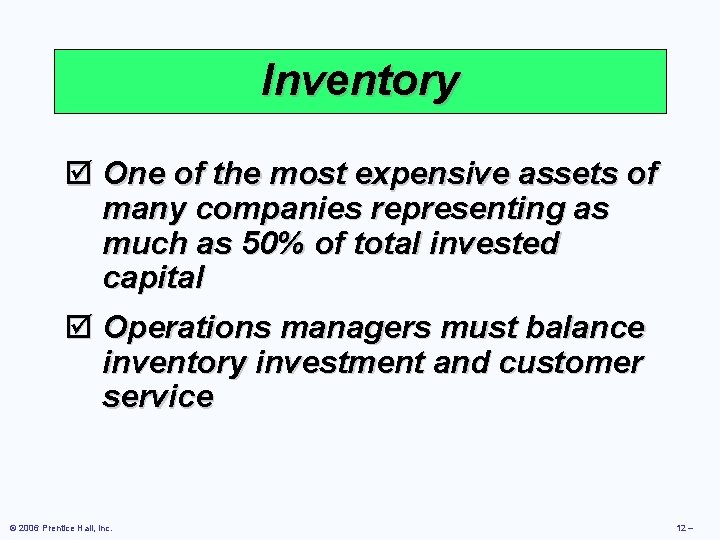 Inventory þ One of the most expensive assets of many companies representing as much