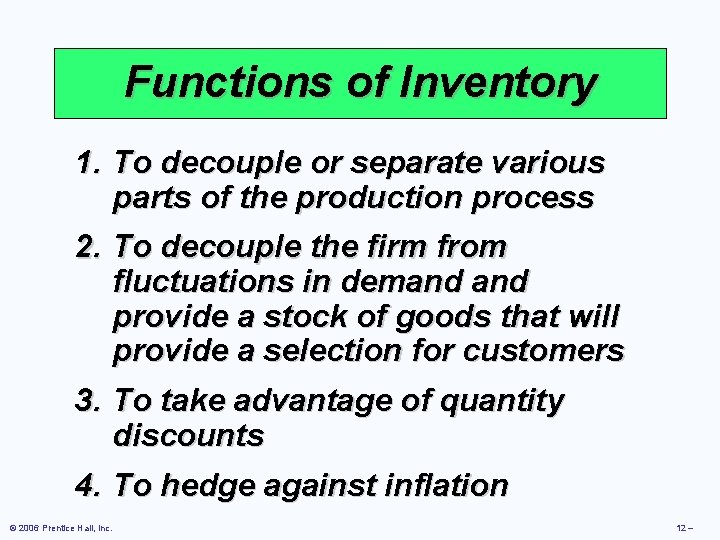 Functions of Inventory 1. To decouple or separate various parts of the production process