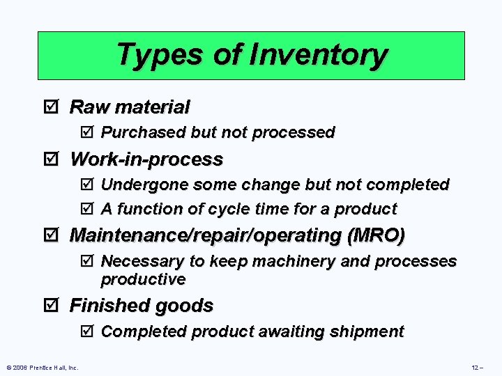 Types of Inventory þ Raw material þ Purchased but not processed þ Work-in-process þ