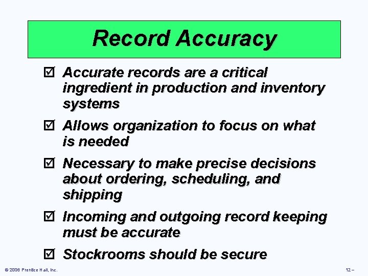 Record Accuracy þ Accurate records are a critical ingredient in production and inventory systems