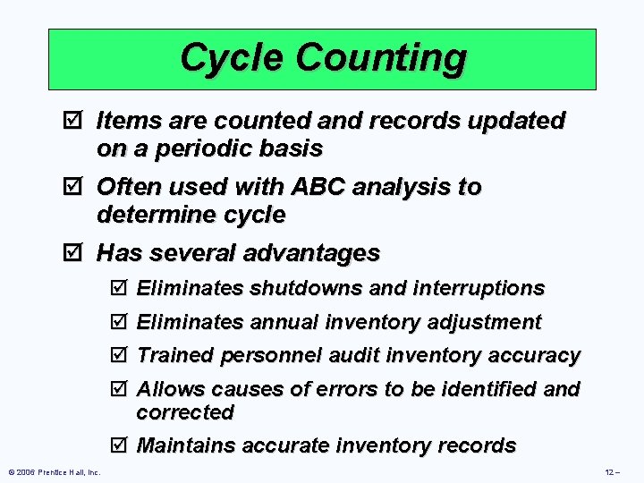 Cycle Counting þ Items are counted and records updated on a periodic basis þ