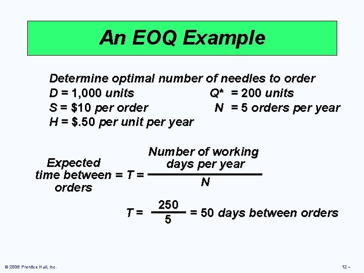 An EOQ Example Determine optimal number of needles to order D = 1, 000