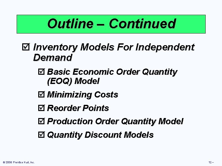 Outline – Continued þ Inventory Models For Independent Demand þ Basic Economic Order Quantity