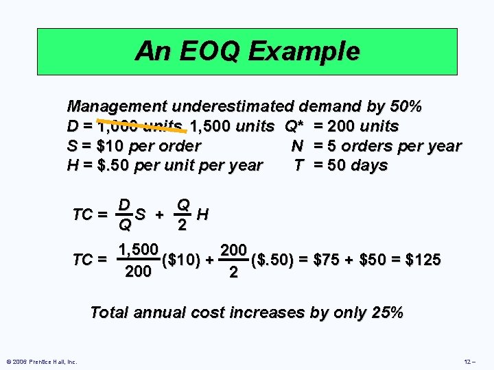 An EOQ Example Management underestimated demand by 50% D = 1, 000 units 1,