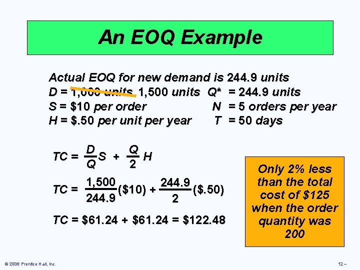 An EOQ Example Actual EOQ for new demand is 244. 9 units D =