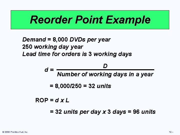 Reorder Point Example Demand = 8, 000 DVDs per year 250 working day year