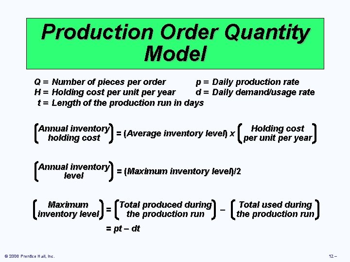 Production Order Quantity Model Q = Number of pieces per order p = Daily