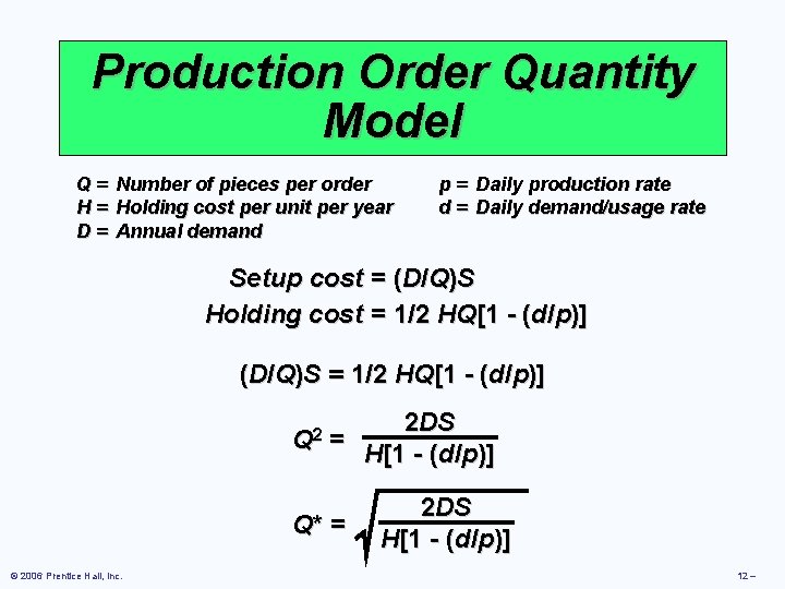 Production Order Quantity Model Q = Number of pieces per order H = Holding