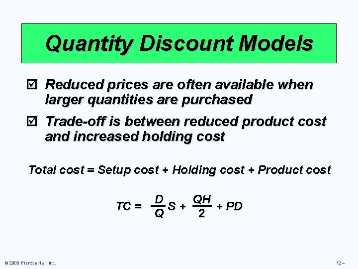 Quantity Discount Models þ Reduced prices are often available when larger quantities are purchased