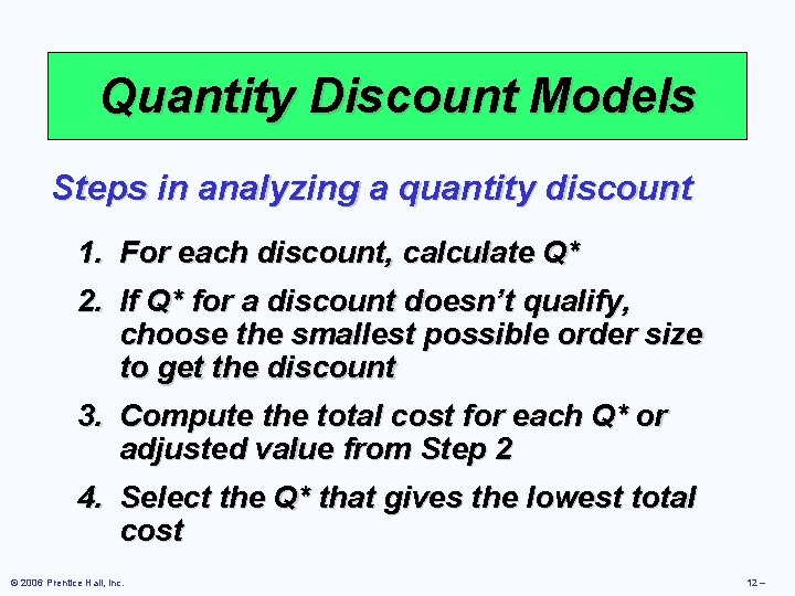 Quantity Discount Models Steps in analyzing a quantity discount 1. For each discount, calculate