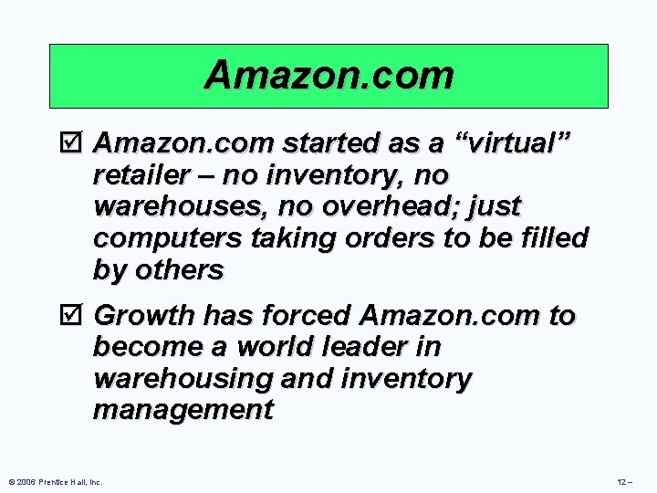 Amazon. com þ Amazon. com started as a “virtual” retailer – no inventory, no