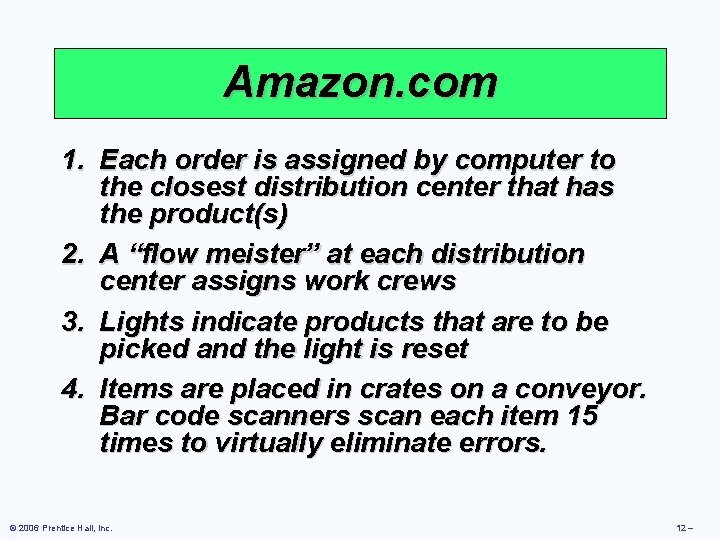 Amazon. com 1. Each order is assigned by computer to the closest distribution center