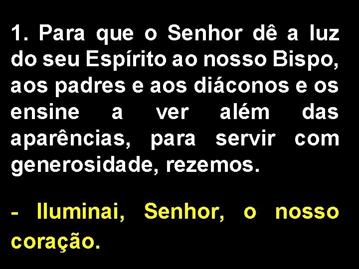 1. Para que o Senhor dê a luz do seu Espírito ao nosso Bispo,