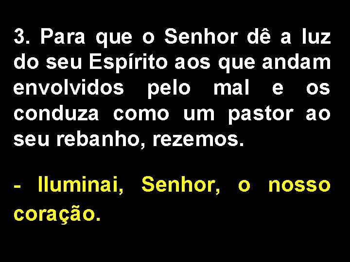 3. Para que o Senhor dê a luz do seu Espírito aos que andam