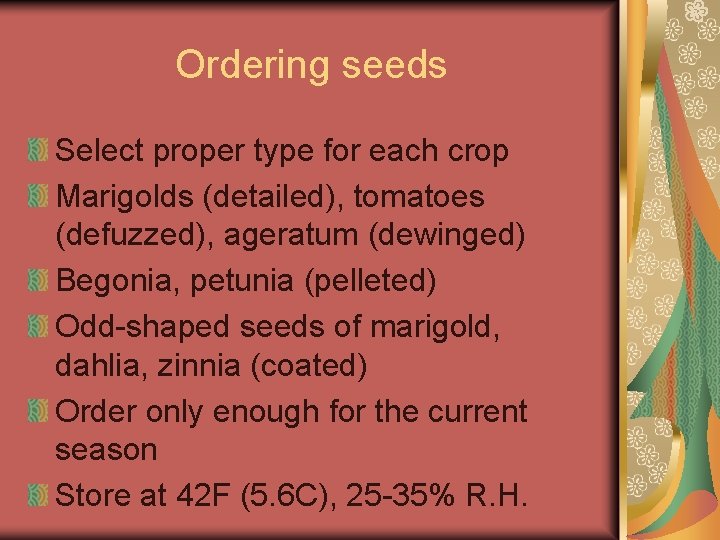 Ordering seeds Select proper type for each crop Marigolds (detailed), tomatoes (defuzzed), ageratum (dewinged)