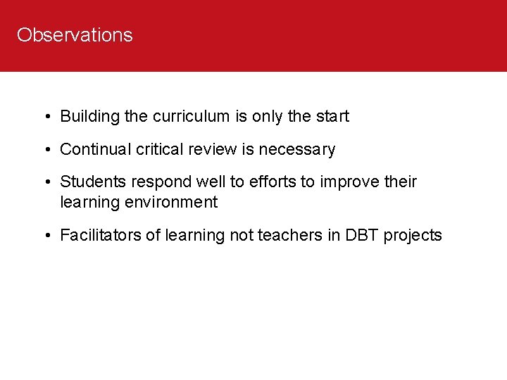 Observations • Building the curriculum is only the start • Continual critical review is