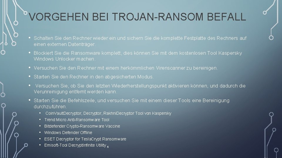 VORGEHEN BEI TROJAN-RANSOM BEFALL • Schalten Sie den Rechner wieder ein und sichern Sie