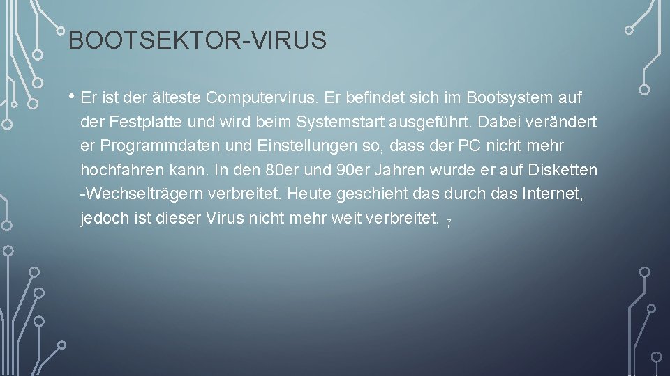 BOOTSEKTOR-VIRUS • Er ist der älteste Computervirus. Er befindet sich im Bootsystem auf der