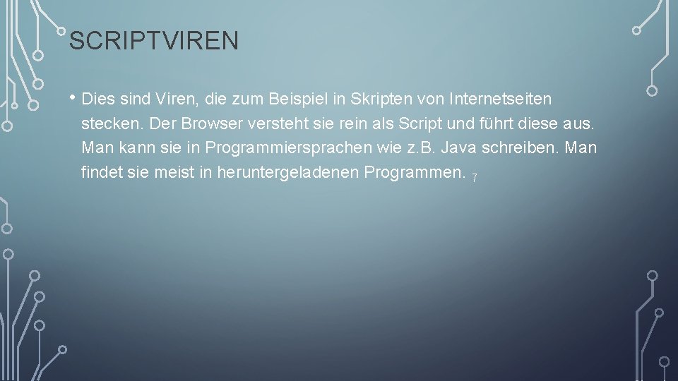 SCRIPTVIREN • Dies sind Viren, die zum Beispiel in Skripten von Internetseiten stecken. Der